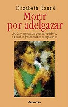 MORIR POR ADELGAZAR, de ROUND, ELISABETH | portada del libro