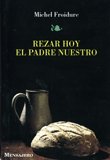 REZAR HOY EL PADRENUESTRO, de FROIDURE, MICHEL | portada del libro