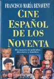 CINE ESPAÑOL DE LOS NOVENTA, de BENAVENT GOÑI, FRANCISCO MARIA | portada del libro