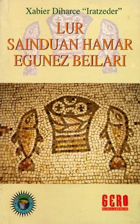 LUR SAINDUAN HAMAR EGUNEZ BEILARI, de DIHARCE | portada del libro