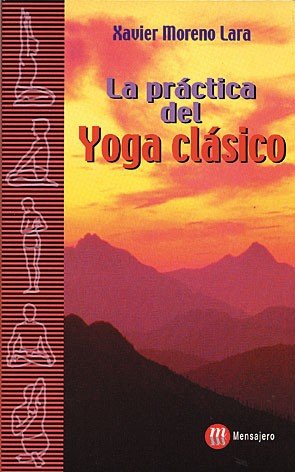 PRACTICA DEL YOGA CLASICO, LA, de MORENO LARA, XAVIER | portada del libro