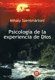 PSICOLOGIA DE LA EXPERIENCIA DE DIOS, de SZENTMARTONI, MIHALY | portada del libro