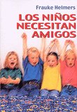 NIÑOS NECESITAN AMIGOS, LOS, de HELMERS, FRAUKE | portada del libro