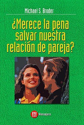 MERECE LA PENA SALVAR NUESTRA RELACION, de BRODER | portada del libro