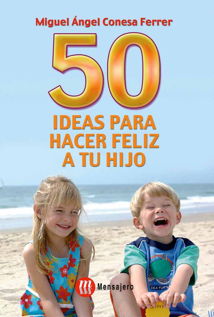 50 Ideas para hacer feliz a tu hijo, de Conesa Ferrer | portada del libro