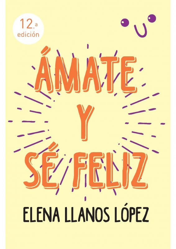 Amate y sé feliz, de Llanos Lopez, Elena | portada del libro