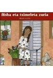 AISHA ETA TXIMELETA ZURIA, de LUCAS, BELEN | portada del libro