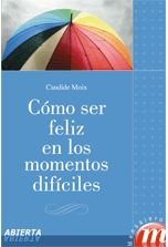 Como ser feliz en los momentos difíciles, de Moix, Candide | portada del libro