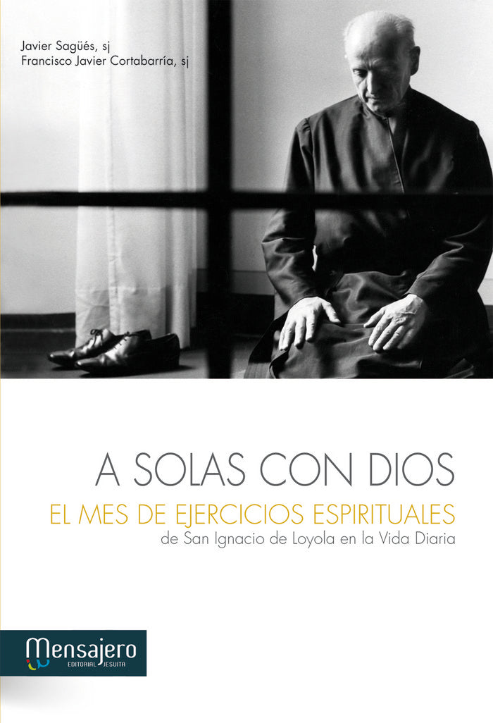 A solas con Dios EL MES DE EJERCICIOS ESPIRITUALES, de Sagües | portada del libro