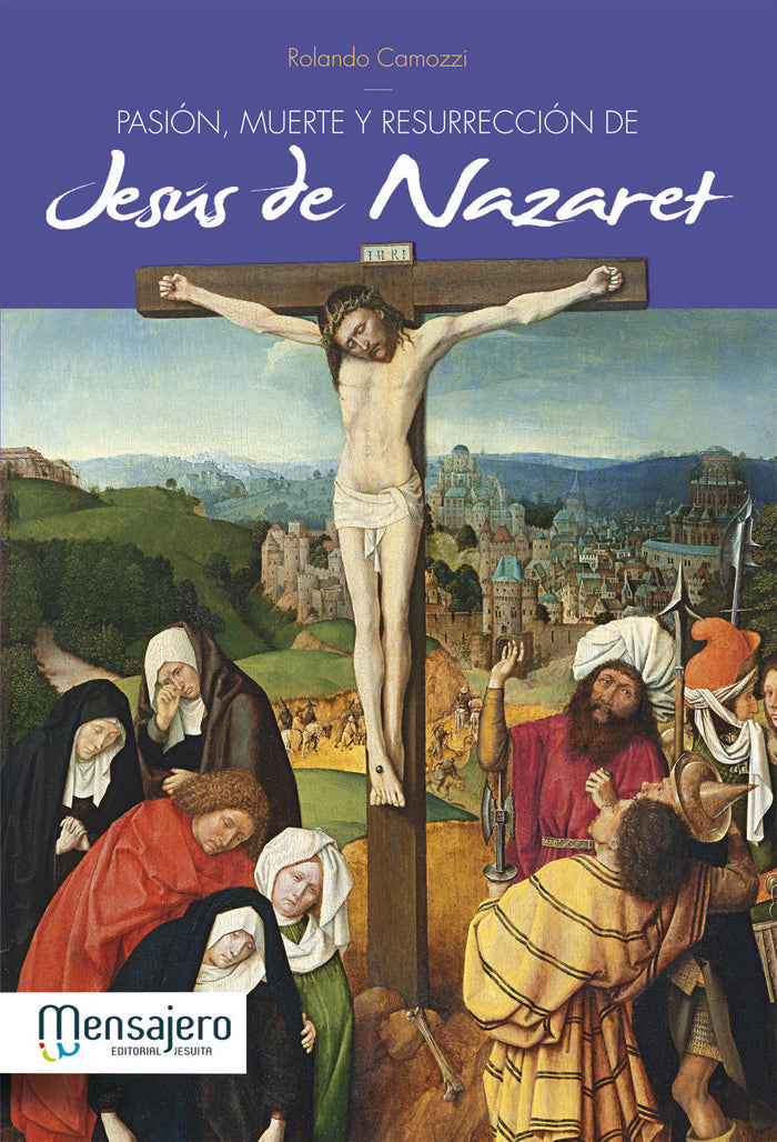 Pasión, muerte y resurrección de Jesus de Nazareth, de Camozzi, Ronaldo | portada del libro