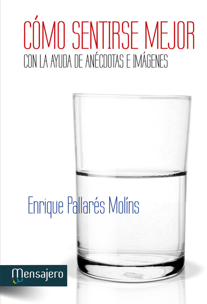 Cómo sentirse mejor con la ayuda de anécdotas e imágenes, de Pallares, Enrique | portada del libro