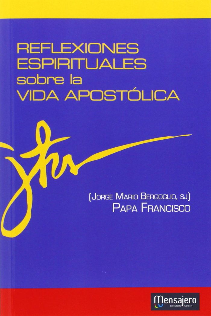 Reflexiones espirituales sobre la vida apostólica, de Bergoglio, Jorge Mario (Papa Francisco) | portada del libro