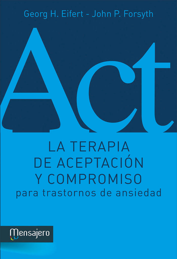 La terapia de aceptación y compromiso para trastornos de ansiedad, de Eifert, Georg H. | portada del libro