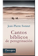 Cantos bíblicos de peregrinación, de Sonnet, Jean-Pierre | portada del libro