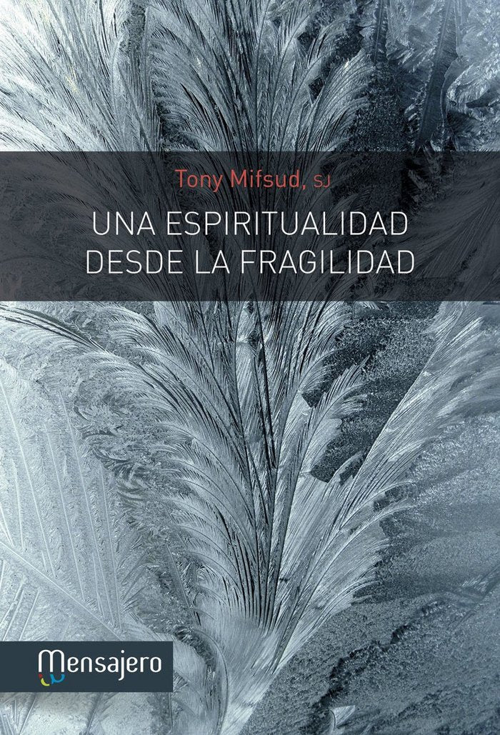 ESPIRITUALIDAD DESDE LA FRAGILIDAD, UNA, de MIFSUD, TONY | portada del libro