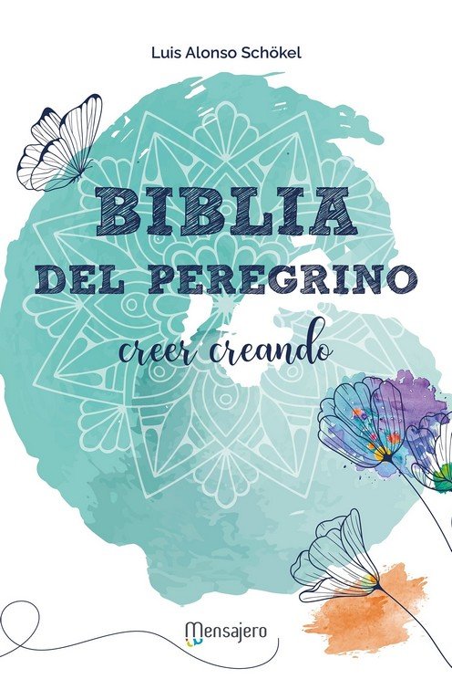 BIBLIA DEL PEREGRINO -CREER CREANDO, de SCHOKEL, LUIS ALFONSO | portada del libro