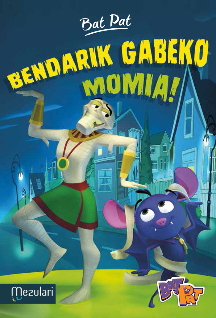 Bat Pat. Bendarik gabeko momia!, de Pavanello, Roberto | portada del libro