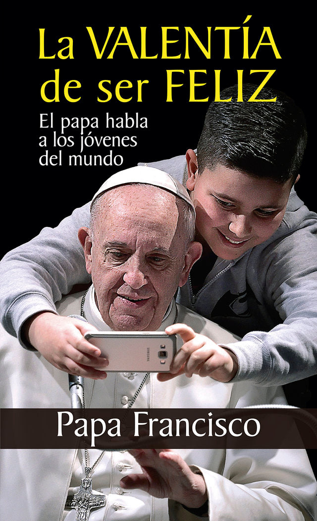 La valentía de ser feliz, de Papa Francisco | portada del libro