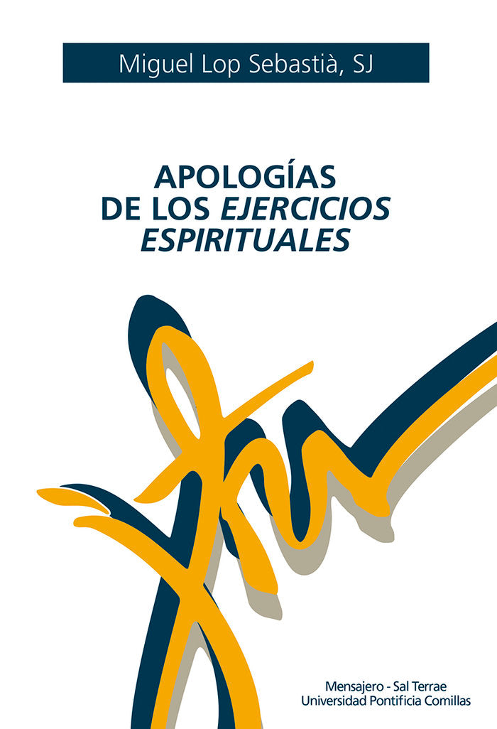 APOLOGIAS DE LOS EJERCICIOS ESPIRITUALES, de LOP SEBASTIA, MIGUEL (SJ) | portada del libro