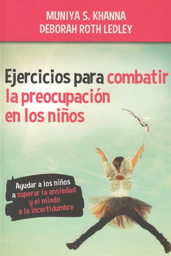 Ejercicios para combatir la preocupación en los niños, de Khana, Muniya S. | portada del libro