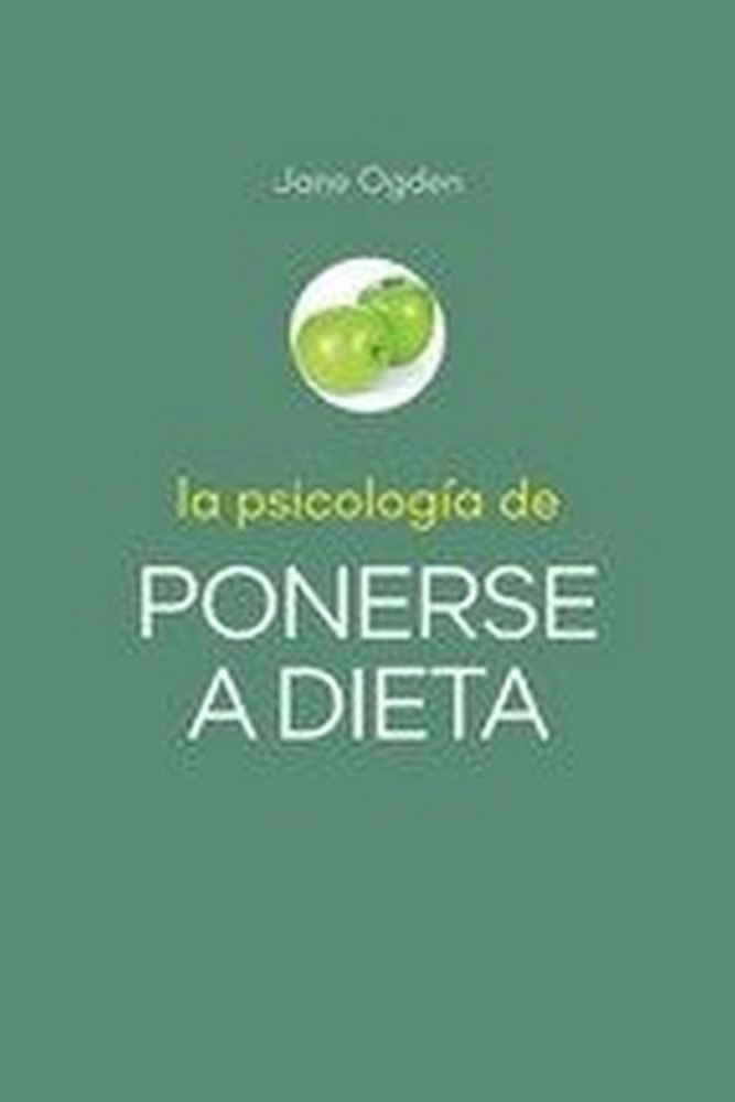 La Psicología de ponerse a dieta, de Ogden, Jorge | portada del libro