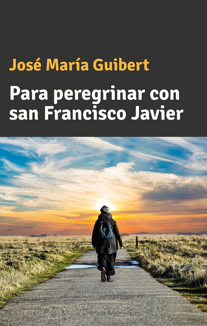Para peregrinar con san Francisco Javier, de Guibert, Jose María | portada del libro
