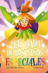 HADA DE LOS NIÑOS ESPECIALES, EL, de HEREDIA, JUAN | portada del libro