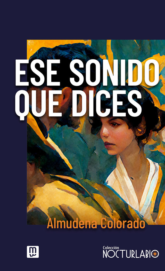 ESE SONIDO QUE DICES, de COLORADO, ALMUDENA | portada del libro