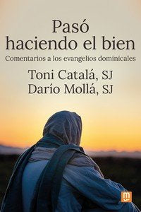 PASO HACIENDO EL BIEN COMENTARIOS EVANGELIOS DOMINICALES, de CATALA | portada del libro