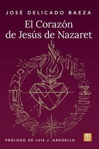 CORAZON DE JESUS DE NAZARET, EL, de JOSE DELICADO BAEZA | portada del libro