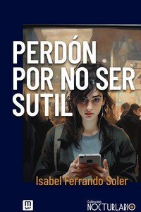 PERDON POR NO SER SUTIL, de FERRANDO SOLER, ISABEL | portada del libro