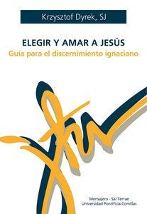 ELEGIR Y AMAR A JESUS, de KRZYSZTOF DYREK, SJ | portada del libro