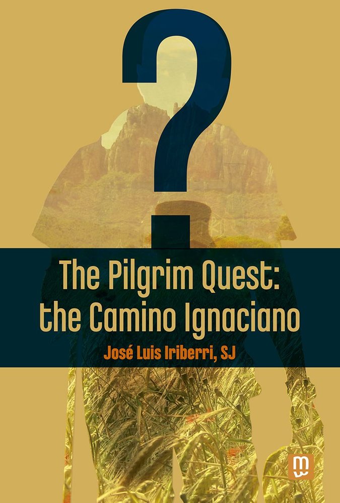 THE PILGRIM QUEST: THE CAMINO IGNACIANO, de JOSE LUIS IRIBERRI DIAZ SJ | portada del libro