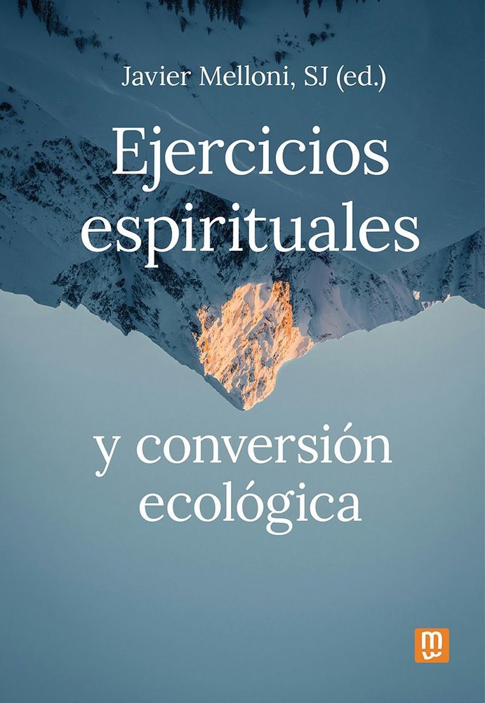 EJERCICIOS ESPIRITUALES Y CONVERSION ECOLOGICA, de MELLONI RIBAS, JAVIER | portada del libro
