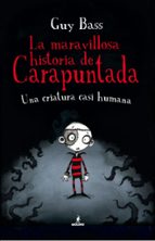 Una criatura casi humana (La maravillosa historia de Carapuntada  1), de Guy Bass | portada del libro
