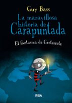 El fantasma de Grotescote (La maravillosa historia de Carapuntada  3), de Guy Bass | portada del libro