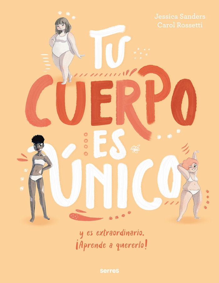 Tu cuerpo es único y es extraordinario ¡Aprende a quererlo!, de Sanders Jessica | portada del libro