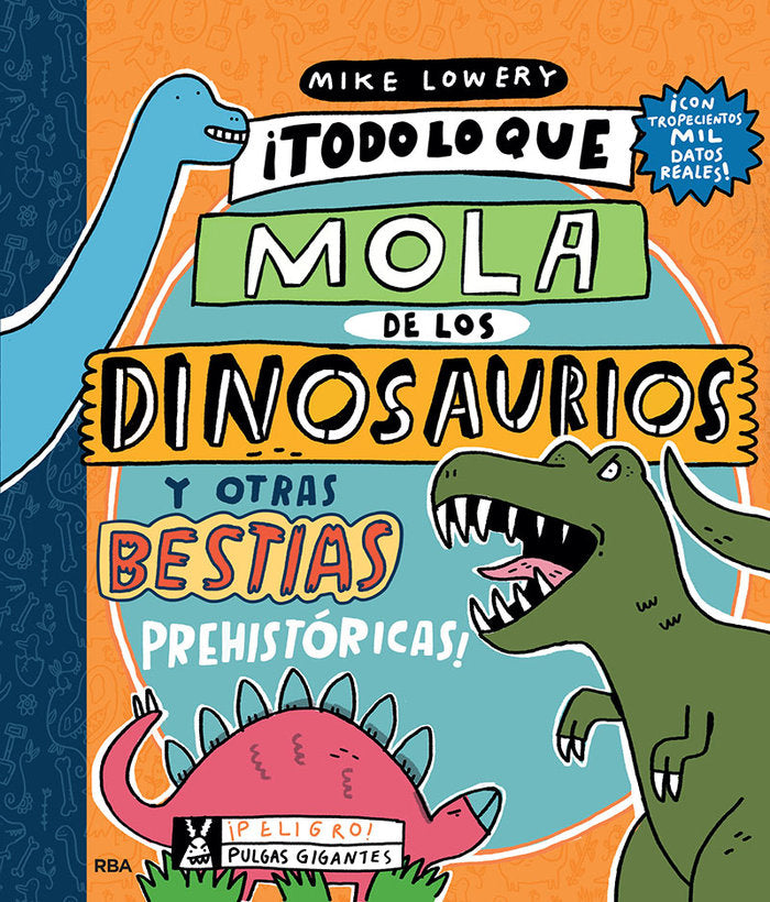 ¡Todo lo que mola de los dinosaurios y otras bestias prehistóricas!, de Lowery Mike | portada del libro