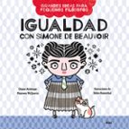 Igualdad con Simone de Beauvoir (Grandes ideas para pequeños filósofos), de Duane Armitage | portada del libro