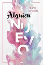 Alguien nuevo (Serie Alguien  1), de Laura Kneidl | portada del libro