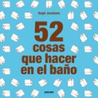 52 cosas que hacer en el baño, de Hugh Jassburn | portada del libro
