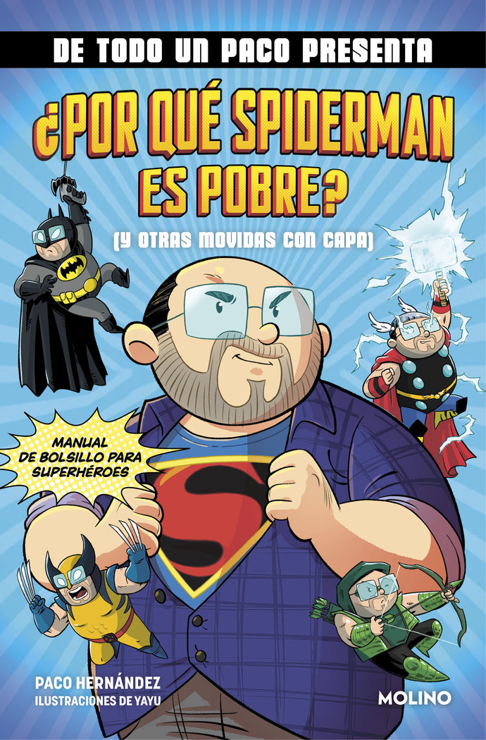 De todo un Paco presenta... ¿Por qué Spiderman es pobre? (y otras movidas con capa), de PACO HERNANDEZ | portada del libro
