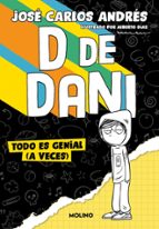 Todo es genial (a veces) (D de Dani  1), de José Carlos Andrés | portada del libro