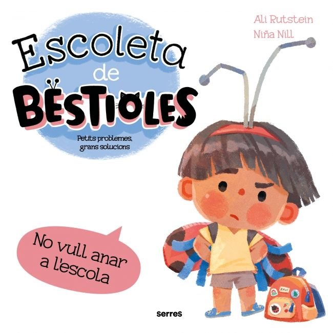 No vull anar a l'escola (Escoleta de bestioles), de ALI RUTSTEIN | portada del libro