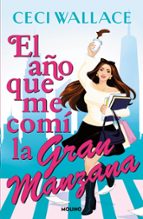 El año que me comí la Gran Manzana, de CECI WALLACE | portada del libro
