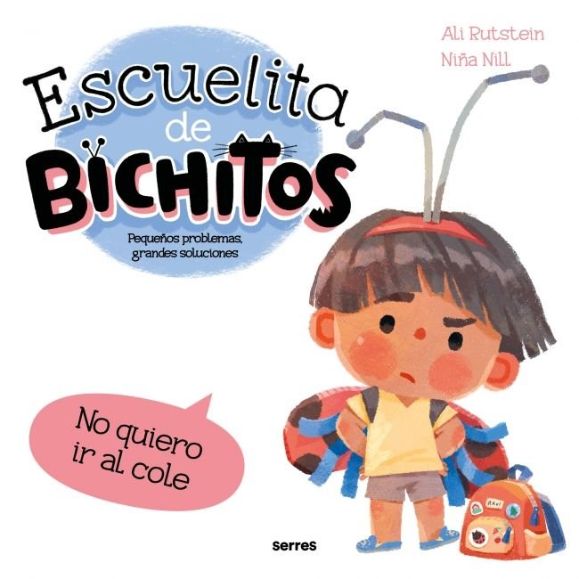 No quiero ir al cole (Escuelita de bichitos), de ALI RUTSTEIN | portada del libro