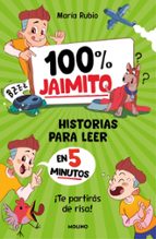 100% Jaimito. Historias para leer en 5 minutos, de María Rubio | portada del libro