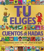 Cuentos de hadas. Una historia nueva cada vez. ¿Cuál es la tuya? (Tú eliges), de Pippa Goodhart | portada del libro