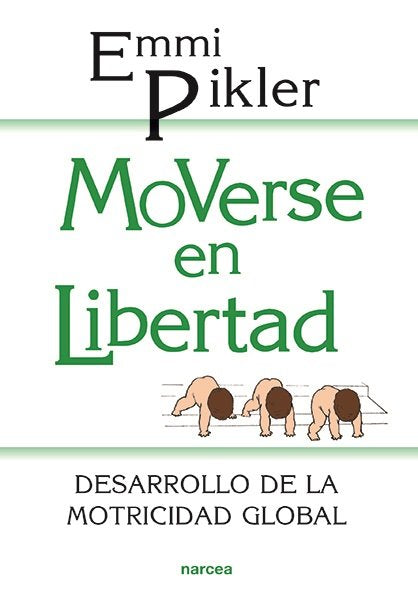 Moverse en libertad, de Pikler, Emmi | portada del libro