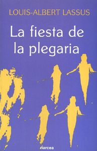 La fiesta de la plegaria, de LASSUS, LOUIS-ALBERT | portada del libro